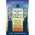 The Way of the Desert Elders: How the Wisdom of Ancient Christians Sustains Us Today - Paperback | Books | Wiccan Center