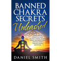 Banned Chakra Secrets Unleashed: Learn How To Strengthen Aura, Balance Chakras, Radiate Energy And Awaken Your Spiritual Power Through Chakra Meditati - Paperback | Books | Wiccan Center
