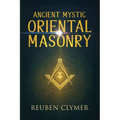 Ancient Mystic Oriental Masonry: Esoteric Teachings of Freemasonry, Rosicrucianism, and the Hidden Wisdom of the East - Paperback | Books | Wiccan Center