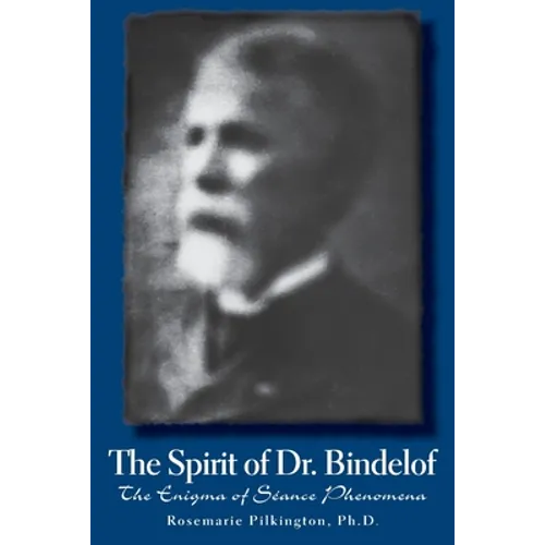 The Spirit of Dr. Bindelof: The Enigma of Seance Phenomena - Paperback | Books | Wiccan Center