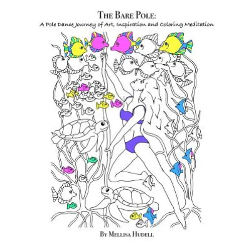 The Bare Pole: A Pole Dance Journey of Art, Inspiration and Coloring Meditation - Paperback | Books | Wiccan Center