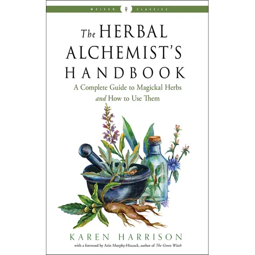 The Herbal Alchemist's Handbook: A Complete Guide to Magickal Herbs and How to Use Them - Paperback | Books | Wiccan Center