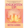 Enlighten Up!: Finding Clarity, Contentment and Resilience in a Complicated World - Paperback | Books | Wiccan Center