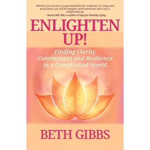 Enlighten Up!: Finding Clarity, Contentment and Resilience in a Complicated World - Paperback | Books | Wiccan Center