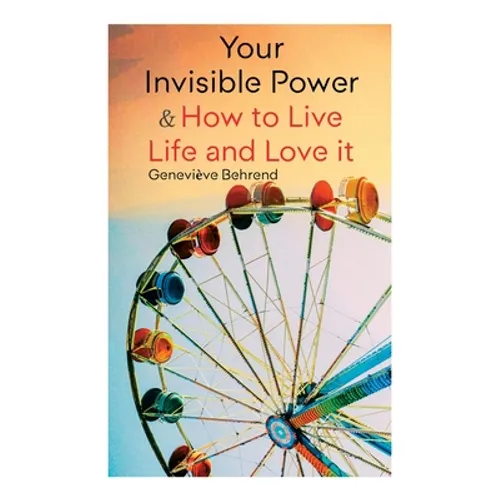 Your Invisible Power & How to Live Life and Love it: Learn How to Use the Power of Visualization - Paperback | Books | Wiccan Center