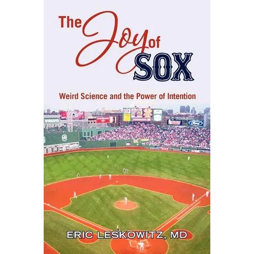 The Joy of Sox: Weird Science and the Power of Intention: Sports, spirituality and science come together at the old ballgame - Paperback | Books | Wiccan Center