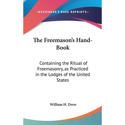 The Freemason's Hand-Book: Containing the Ritual of Freemasonry, as Practiced in the Lodges of the United States - Hardcover | Books | Wiccan Center