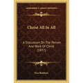 Christ All In All: A Discussion On The Person And Work Of Christ (1877) - Paperback | Books | Wiccan Center