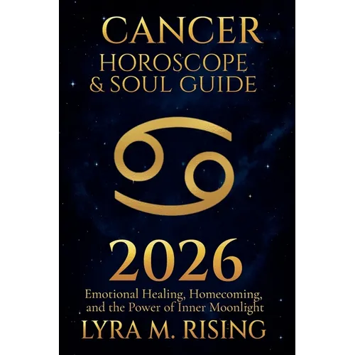 Cancer Horoscope & Soul Guide for 2026: Emotional Healing, Homecoming, and the Power of Inner Moonlight - Paperback | Books | Wiccan Center