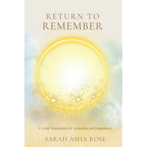 Return to Remember: A Living Transmission for Awakening and Embodiment - Paperback