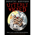 Utterly Wicked: Hexes, Curses, and Other Unsavory Notions - Paperback
