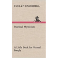 Practical Mysticism A Little Book for Normal People - Hardcover