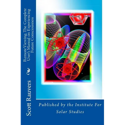 Remote Viewing. The Complete User's Manual on Experiencing Future Consciousness: Published by the Institute for Solar Studies - Paperback | Books | Wiccan Center