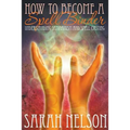 How to Become a Spell Binder: Understanding Shamanism and Spell Casting - Paperback | Books | Wiccan Center
