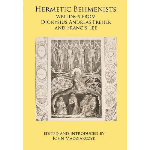 Hermetic Behmenists: writings from Dionysius Andreas Freher and Francis Lee - Hardcover | Books | Wiccan Center
