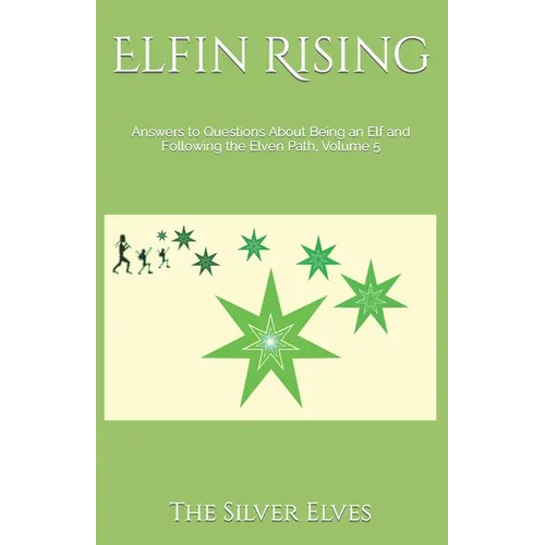 Elfin Rising: Answers to Questions About Being an Elf and Following the Elven Path, Volume 5 - Paperback | Books | Wiccan Center