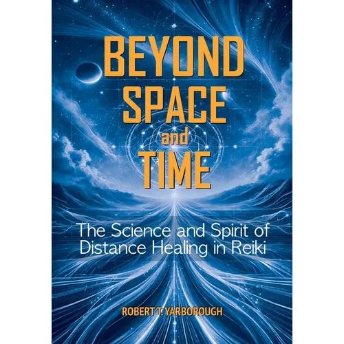 Beyond Space and Time: The Science and Spirit of Distance Healing in Reiki - Paperback | Books | Wiccan Center