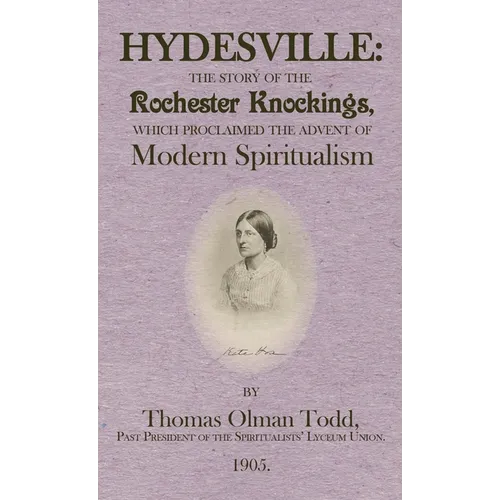 Hydesville: The Story of the Rochester Knockings, which Proclaimed the Advent of Modern Spiritualism - Paperback | Books | Wiccan Center