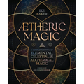 Aetheric Magic: A Complete System of Elemental, Celestial & Alchemical Magic - Paperback | Books | Wiccan Center