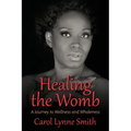 Healing The Womb: The Journey to Wellness and Wholeness - Paperback | Books | Wiccan Center