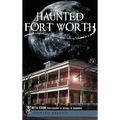 Haunted Fort Worth - Hardcover | Books | Wiccan Center