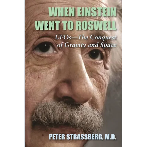 When Einstein Went To Roswell: UFOs-The Conquest of Gravity and Space - Paperback | Books | Wiccan Center