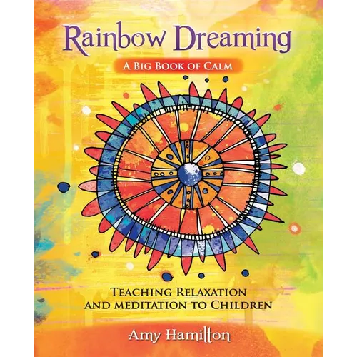 Rainbow Dreaming-A Big Book of Calm: Teaching Relaxation and Meditation to Children - Paperback | Books | Wiccan Center