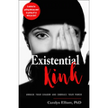 Existential Kink: Unmask Your Shadow and Embrace Your Power (a Method for Getting What You Want by Getting Off on What You Don't) - Paperback | Books | Wiccan Center