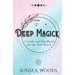 Deep Magick: A Guide and Spellbook for the New Witch - Paperback | Books | Wiccan Center