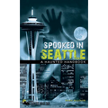 Spooked in Seattle: A Haunted Handbook - Hardcover | Books | Wiccan Center