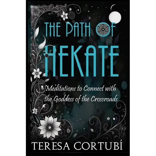The Path of Hekate: Meditations to Connect with the Goddess of the Crossroads - Paperback | Books | Wiccan Center