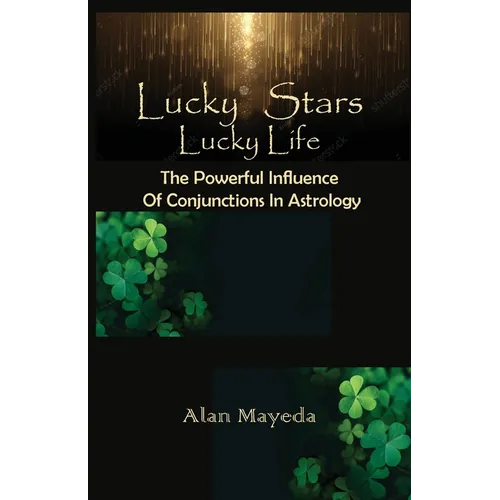 Lucky Stars, Lucky Life The Powerful Influence Of Conjunctions In Astrology - Paperback | Books | Wiccan Center