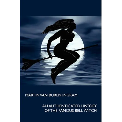 An Authenticated History of the Famous Bell Witch - Paperback | Books | Wiccan Center