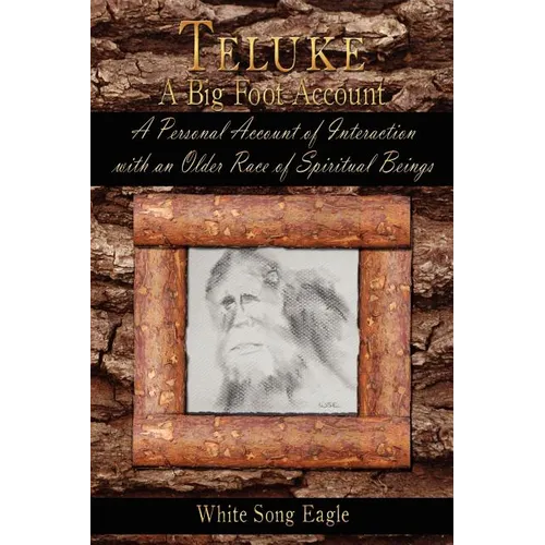 Teluke A Big Foot Account: A Personal Account of Interaction with an Older Race of Spiritual Beings - Paperback | Books | Wiccan Center