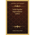 Irish Popular Superstitions (1852) - Paperback | Books | Wiccan Center