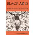 Black Arts: Journeys on the Left-Hand Path - Paperback | Books | Wiccan Center