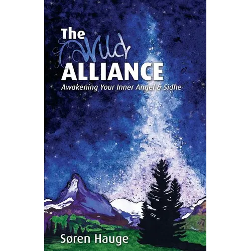 The Wild Alliance: Awakening Your Inner Angel & Sidhe - Paperback | Books | Wiccan Center