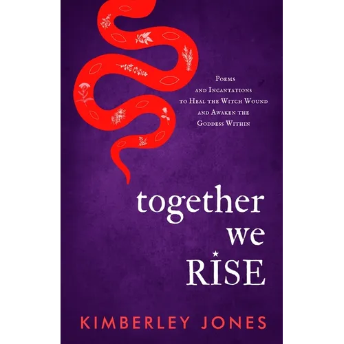 Together We Rise: Poems and Incantations to Heal the Witch Wound and Awaken the Goddess Within - Paperback | Books | Wiccan Center
