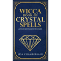 Wicca Book of Crystal Spells: A Beginner's Book of Shadows for Wiccans, Witches, and Other Practitioners of Crystal Magic - Hardcover | Books | Wiccan Center