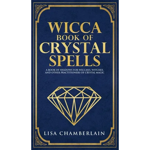 Wicca Book of Crystal Spells: A Beginner's Book of Shadows for Wiccans, Witches, and Other Practitioners of Crystal Magic - Hardcover | Books | Wiccan Center