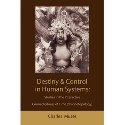 Destiny and control in human systems: studies in the interactive connectedness of time (chronotopology) - Paperback | Books | Wiccan Center