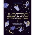Astroaffirmations: Empowering the Zodiac for Positive Change - Hardcover