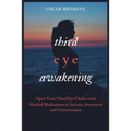Third Eye Awakening: Open Your Third Eye Chakra with Guided Meditation to Increase Awareness and Consciousness - Paperback | Books | Wiccan Center