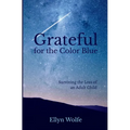 Grateful for the Color Blue: Surviving the Loss of an Adult Child - Paperback | Books | Wiccan Center