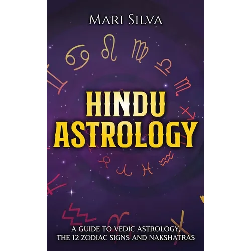 Hindu Astrology: A Guide to Vedic Astrology, the 12 Zodiac Signs and Nakshatras - Hardcover | Books | Wiccan Center