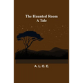 The Haunted Room: A Tale - Paperback | Books | Wiccan Center
