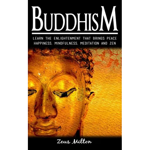 Buddhism: Learn the Enlightenment That Brings Peace. - Happiness, Mindfulness, Meditation & Zen - Paperback | Books | Wiccan Center