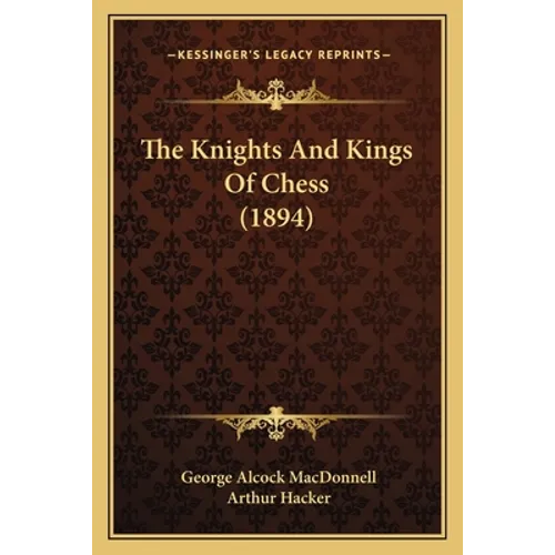 The Knights And Kings Of Chess (1894) - Paperback | Books | Wiccan Center