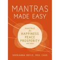 Mantras Made Easy: Mantras for Happiness, Peace, Prosperity, and More - Paperback
