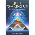 Just Waking Up: The Spiritual Guide Book - Paperback